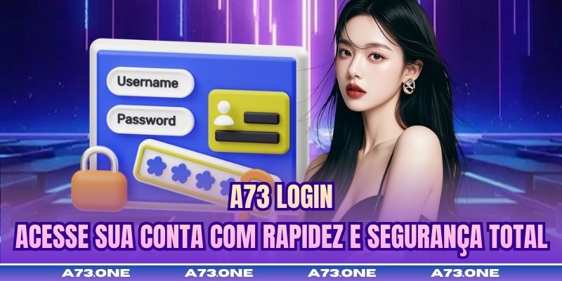 A73 Login - Acesse Sua Conta Com Rapidez E Segurança Total