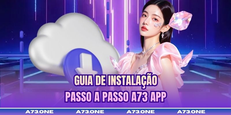 Guia de instalação passo a passo A73 App
